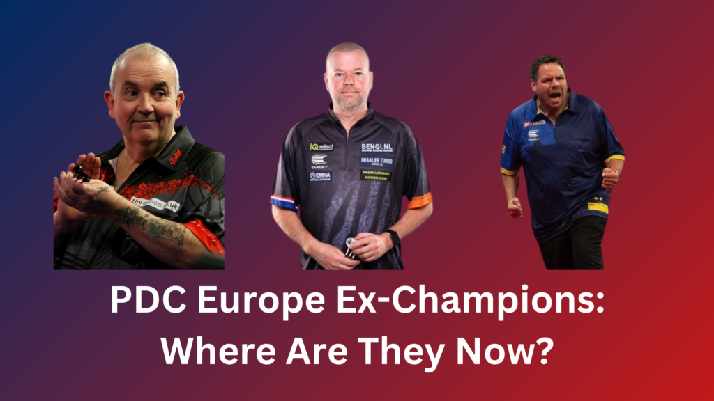 PDC Europe Ex-Champions: Where Are They Now?