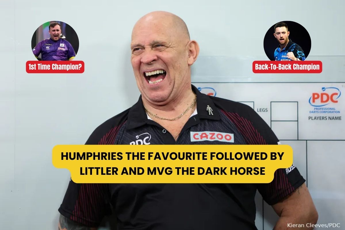 Humphries the favourite followed by littler and MVG the Dark Horse